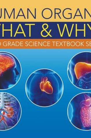 Cover of Human Organs, What & Why?: Third Grade Science Textbook Series