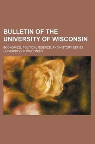 Cover of Bulletin of the University of Wisconsin; Economics, Political Science, and History Series