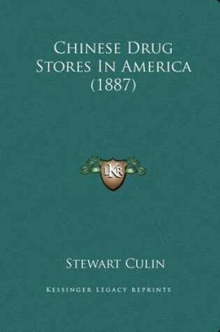 Cover of Chinese Drug Stores in America (1887)