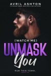 Book cover for (Watch Me) Unmask You