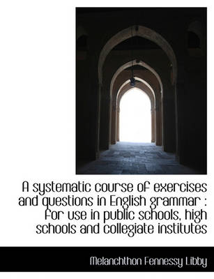 Book cover for A Systematic Course of Exercises and Questions in English Grammar