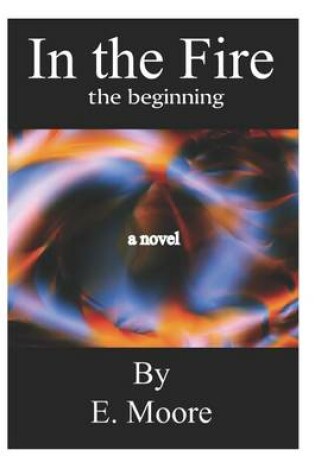 Cover of In the Fire: The Beginning