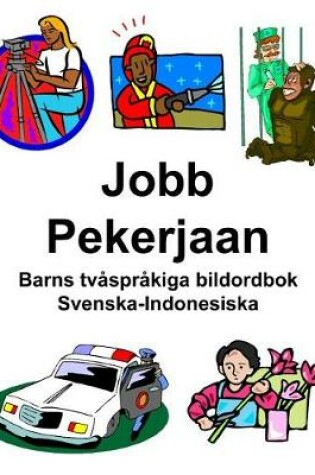 Cover of Svenska-Indonesiska Jobb/Pekerjaan Barns tvåspråkiga bildordbok