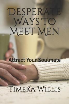 Book cover for Desperate Ways To Meet Men