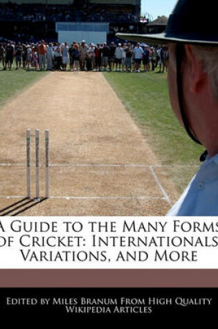 Cover of A Guide to the Many Forms of Cricket