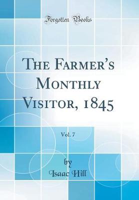 Cover of The Farmer's Monthly Visitor, 1845, Vol. 7 (Classic Reprint)