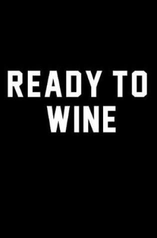 Cover of Ready to Wine