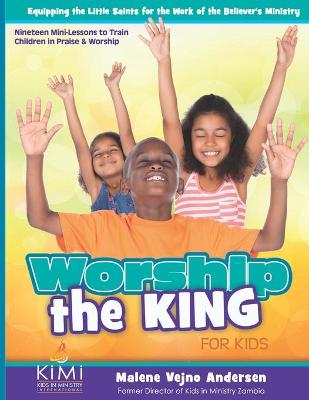 Cover of Worship the King (For Kids)