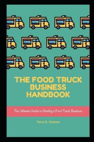 Cover of The Food Truck Business Handbook