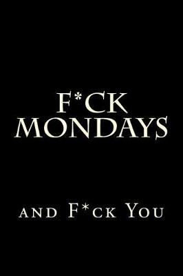 Book cover for F*ck Mondays and F*ck You