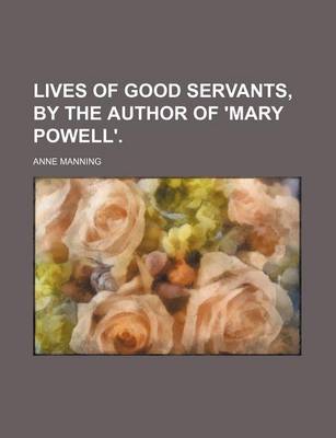 Book cover for Lives of Good Servants, by the Author of 'Mary Powell'.