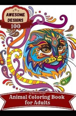 Cover of Awesome designs 100 animal coloring book for adults