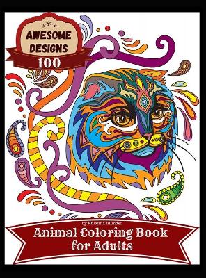 Book cover for Awesome designs 100 animal coloring book for adults