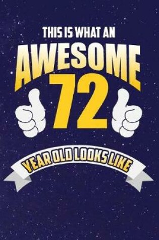 Cover of This Is What An Awesome 72 Year Old Looks Like
