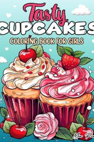 Cover of Tasty Cupcakes Coloring Book for Girls