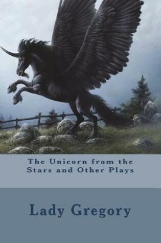 Cover of The Unicorn from the Stars and Other Plays