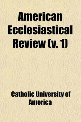 Cover of American Ecclesiastical Review (Volume 1)