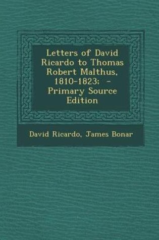 Cover of Letters of David Ricardo to Thomas Robert Malthus, 1810-1823; - Primary Source Edition