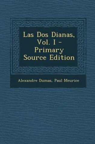 Cover of Las DOS Dianas, Vol. I - Primary Source Edition