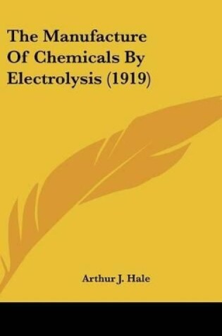 Cover of The Manufacture of Chemicals by Electrolysis (1919)