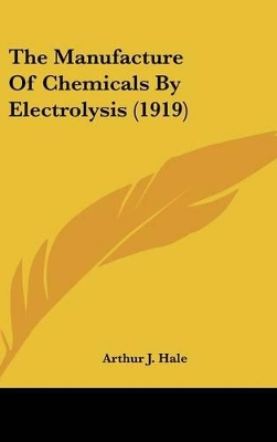 Book cover for The Manufacture of Chemicals by Electrolysis (1919)