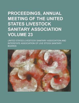 Book cover for Proceedings, Annual Meeting of the United States Livestock Sanitary Association Volume 23