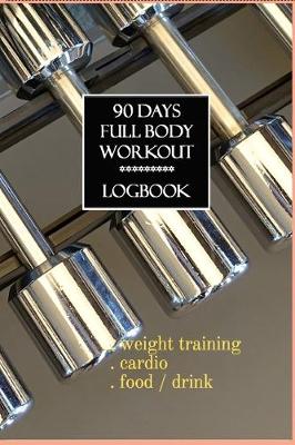 Book cover for 90 Days Full Body Workout Logbook