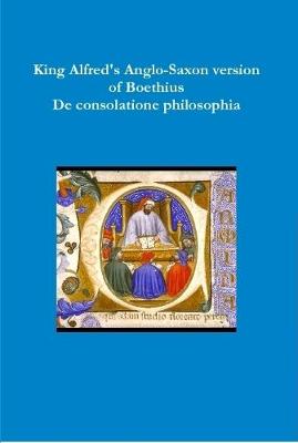 Book cover for King Alfred's Anglo-Saxon version of Boethius De consolatione philosophiae