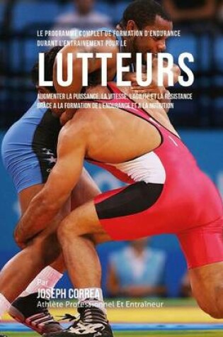 Cover of Le Programme Complet De Formation D'Endurance Pour Les Lutteurs