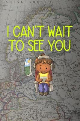 Book cover for I Can't Wait To See You