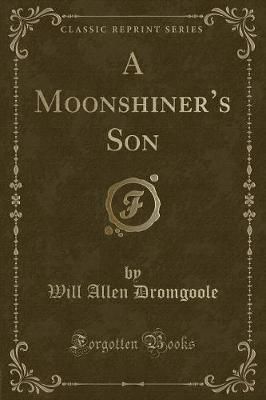 Book cover for A Moonshiner's Son (Classic Reprint)