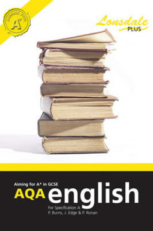 Cover of Achieving A* in GCSE AQA English (Specification A)