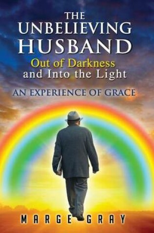 Cover of The Unbelieving Husband Out of Darkness and Into the Light