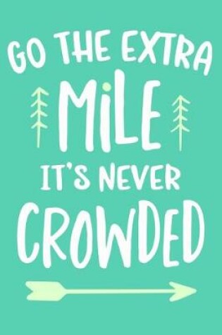 Cover of Go Extra Mile It's Never Crowded