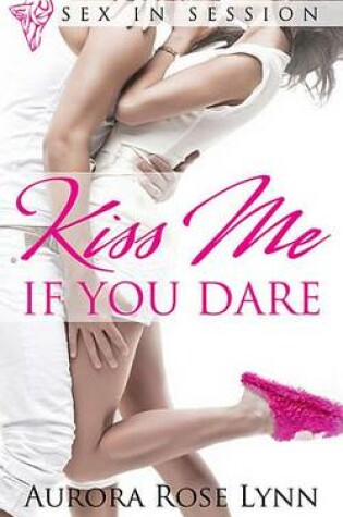 Cover of Kiss Me...If You Dare