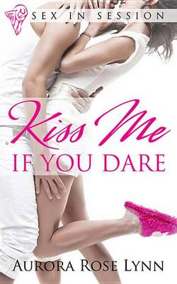 Cover of Kiss Me...If You Dare