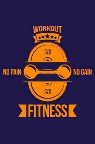 Cover of Workout No Pain No Gain Fitness