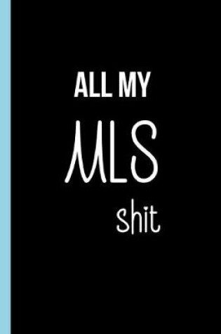Cover of All My MLS Shit