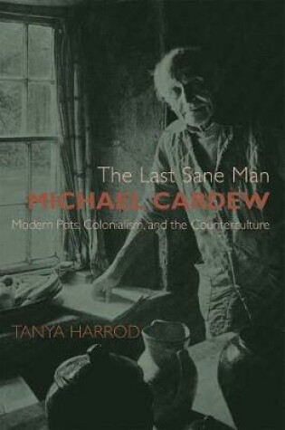 Cover of The Last Sane Man: Michael Cardew