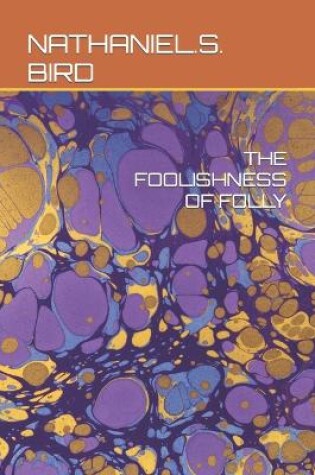 Cover of The Foolishness of Folly