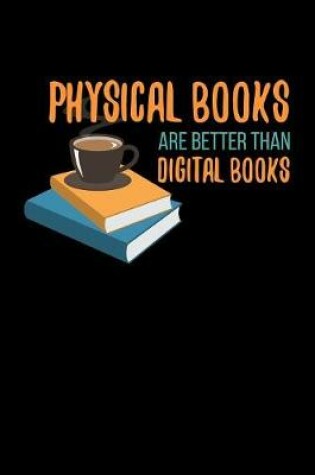 Cover of Physical Books Are Better Than Digital Books