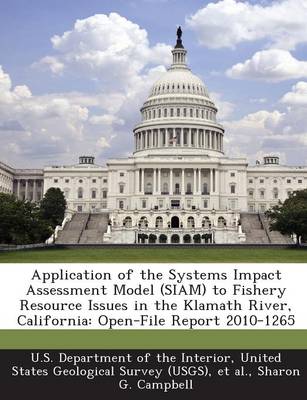 Book cover for Application of the Systems Impact Assessment Model (Siam) to Fishery Resource Issues in the Klamath River, California