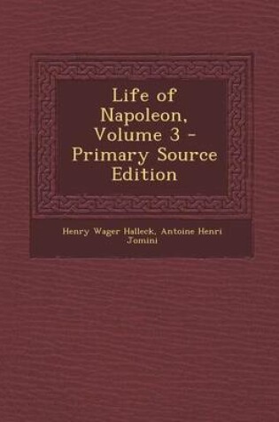 Cover of Life of Napoleon, Volume 3 - Primary Source Edition
