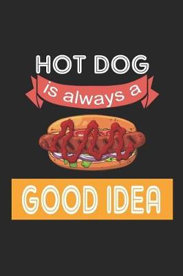 Book cover for Hot Dog Is Always A Good Idea