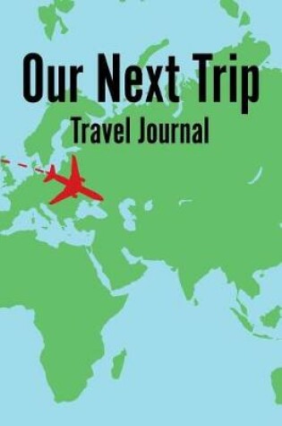 Cover of Our Next Trip Travel Journal