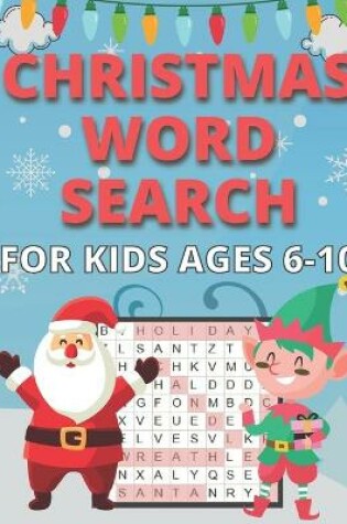 Cover of Christmas Word Search For Kids Ages 6-10