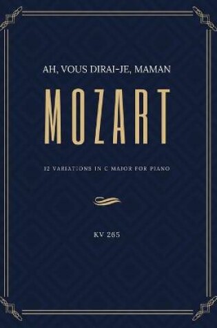 Cover of Ah vous dirai-je Maman - 12 Variations in C Major for Piano - MOZART - KV 265