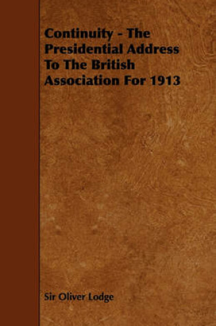 Cover of Continuity - The Presidential Address To The British Association For 1913