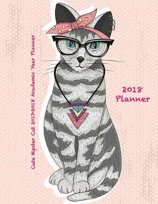 Cover of Cute Hipster Cat 2017-2018 Academic Year Planner