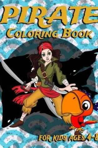 Cover of Pirate Coloring Book For Kids Ages 4-8